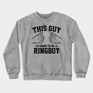 This guy is going to be a ringboy Crewneck Sweatshirt